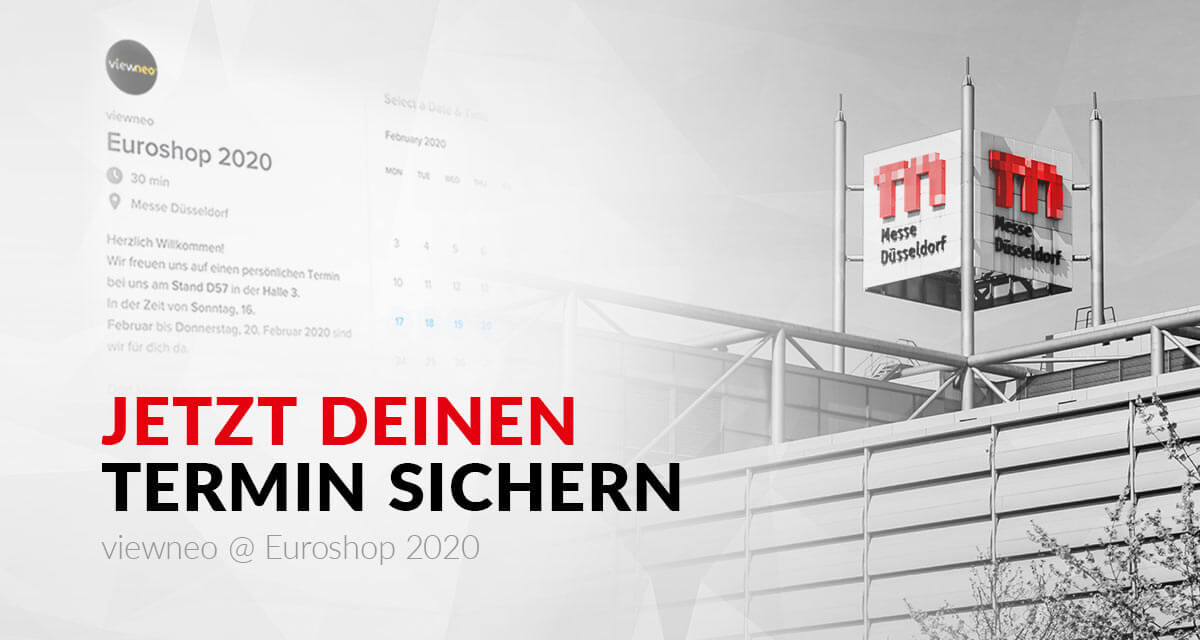 Dein Termin mit viewneo – Auf der EuroShop 2020 in Düsseldorf